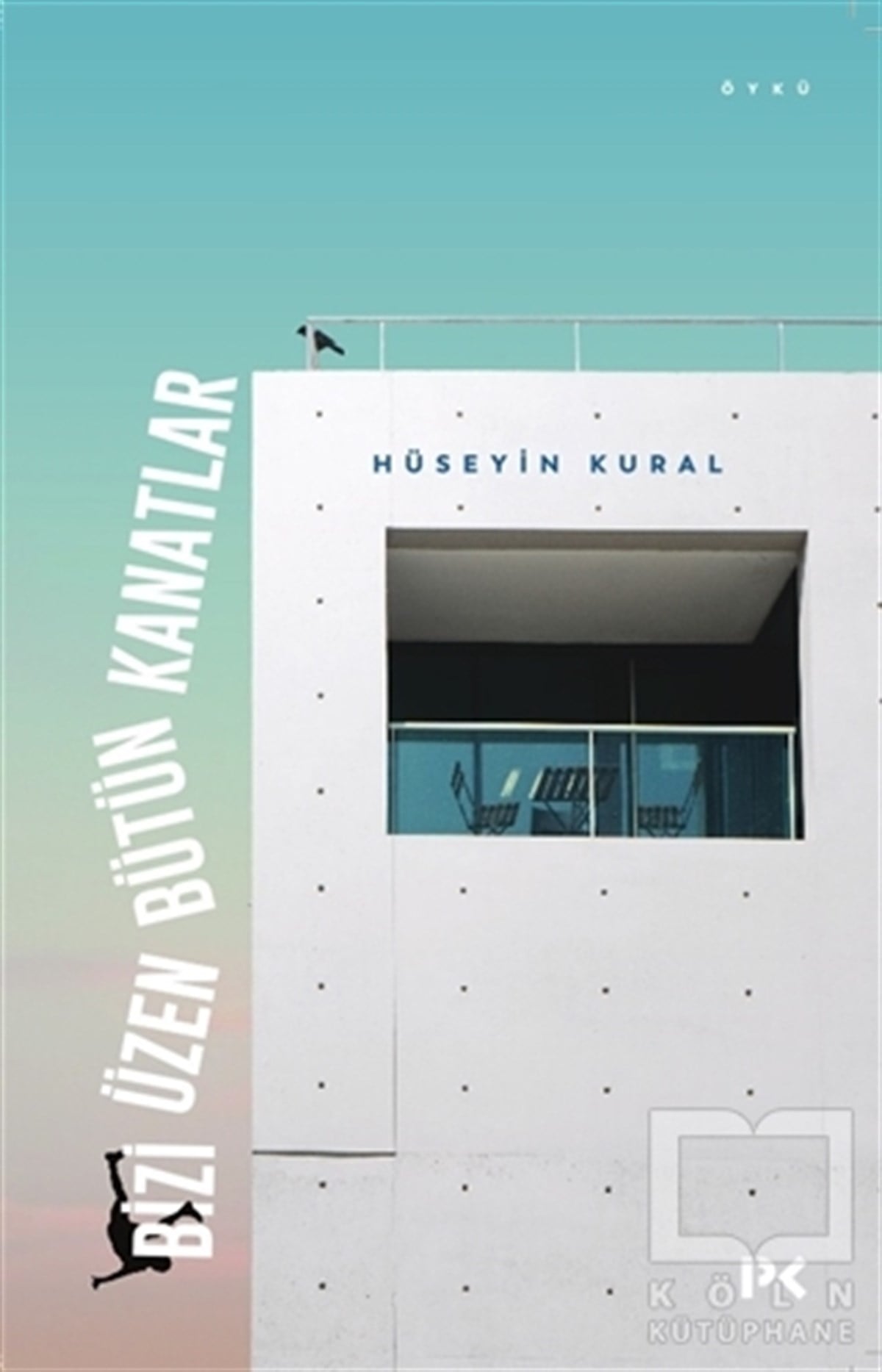 Hüseyin KuralHikaye (Öykü) KitaplarıBizi Üzen Bütün Kanatlar