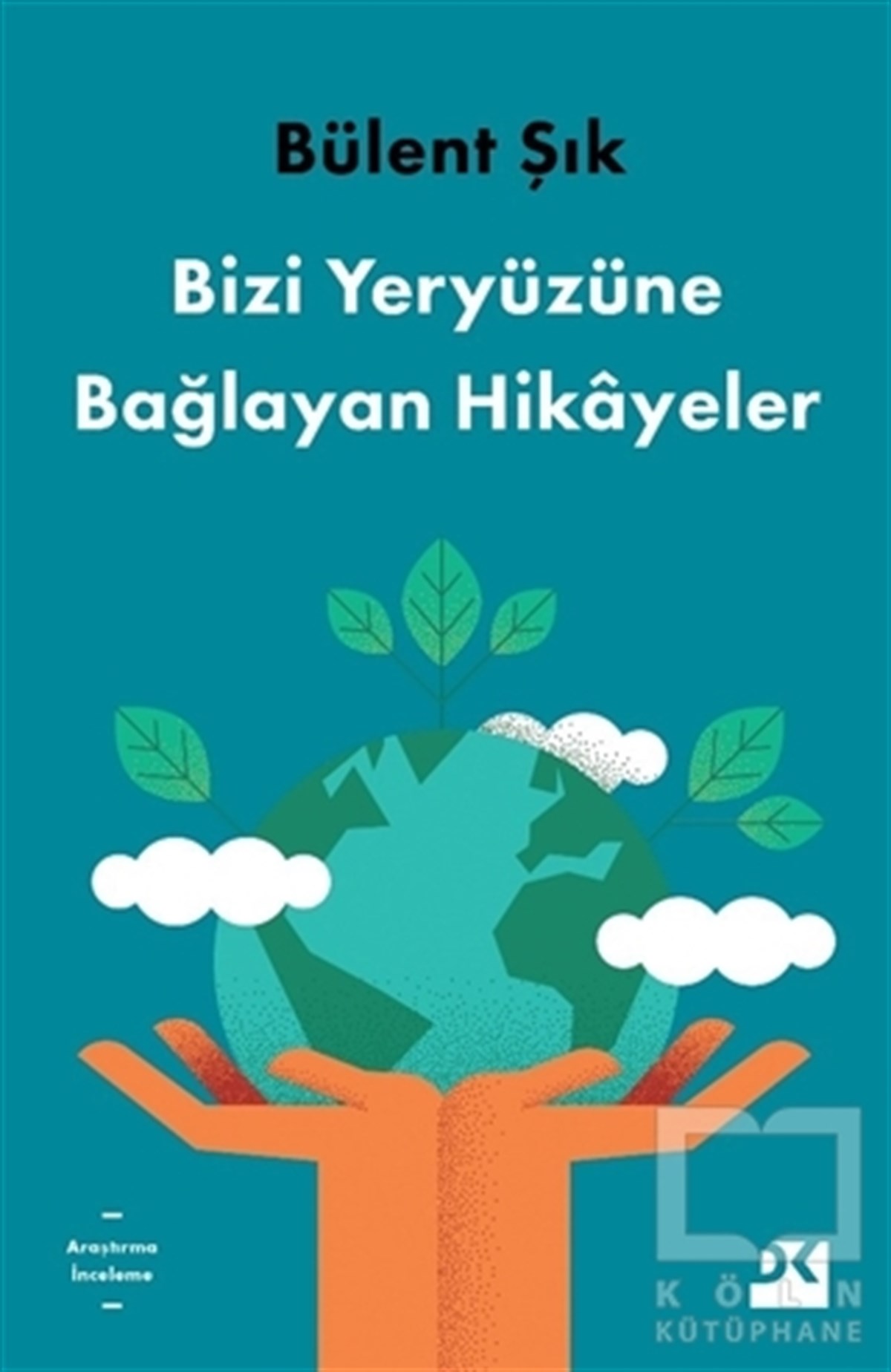 Bülent ŞıkAraştırma-İnceleme-ReferansBizi Yeryüzüne Bağlayan Hikayeler