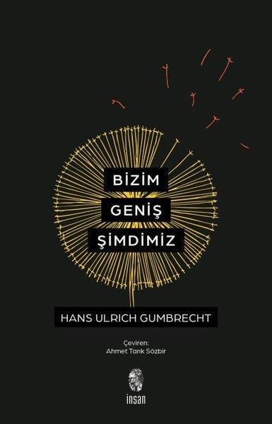 Hans Ulrich GumbrechtFelsefe BilimiBizim Geniş Şimdimiz