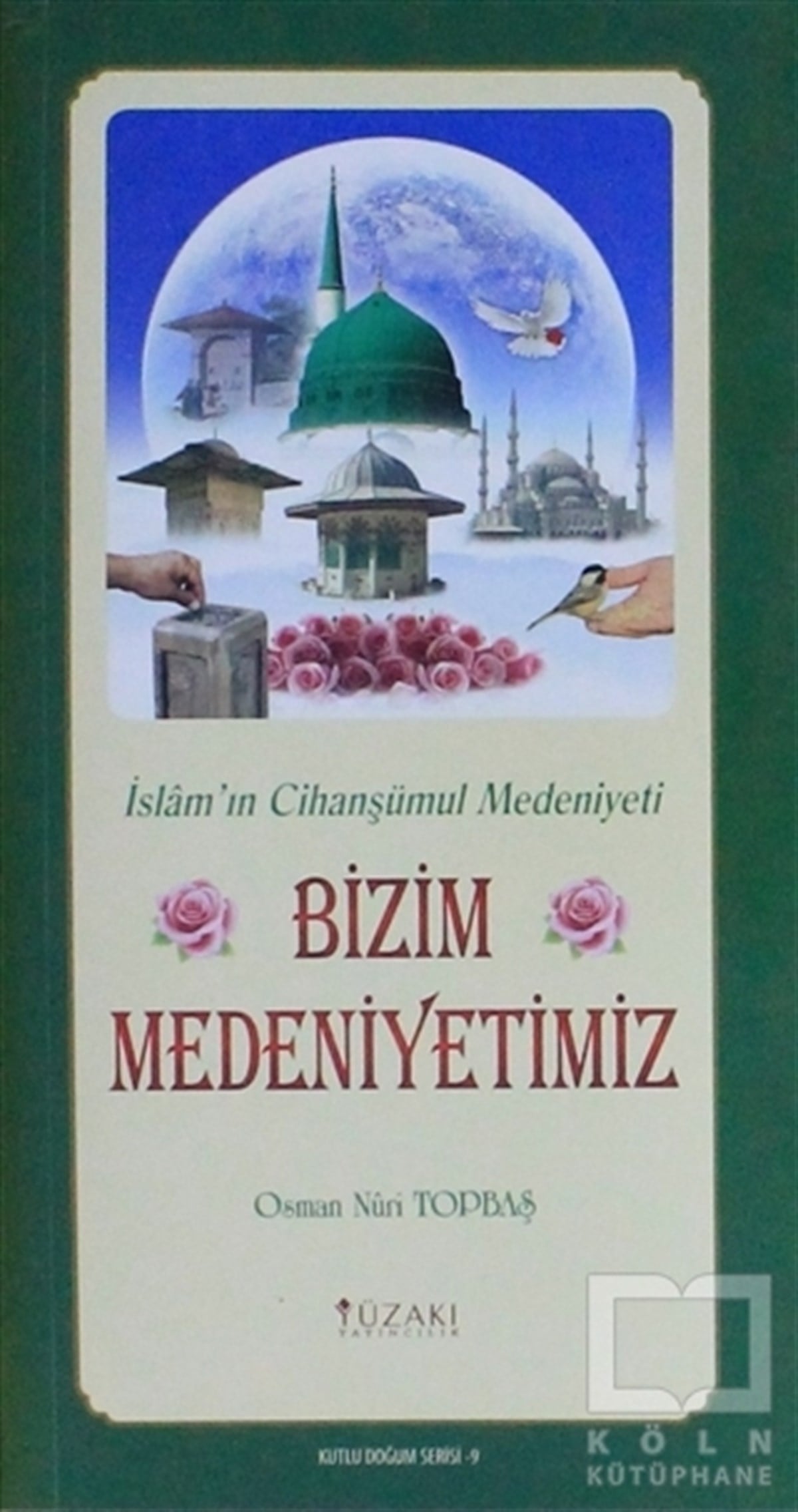 Osman Nuri TopbaşAraştırma-İncelemeBizim Medeniyetimiz (Kuşe) - Kutlu Doğum Serisi 9