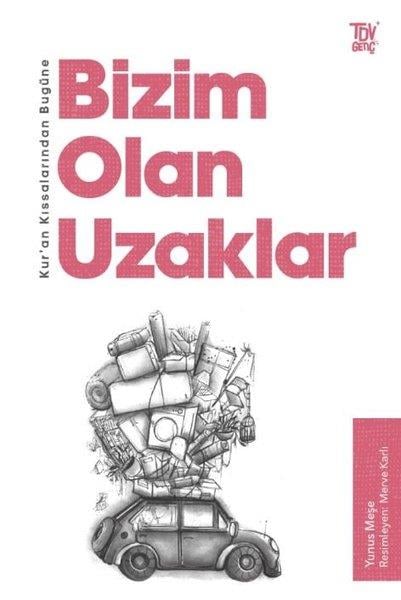 Yunus MeşeÇocuk Gençlik RomanlarıBizim Olan Uzaklar - Kur'an Kıssalarından Bugüne