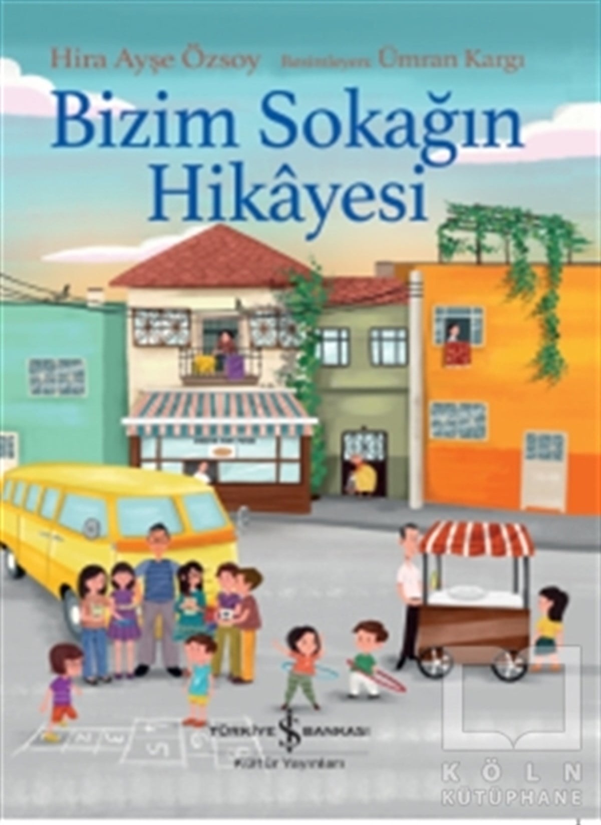 Hira Ayşe ÖzsoyÇocuk Hikaye KitaplarıBizim Sokağın Hikayesi