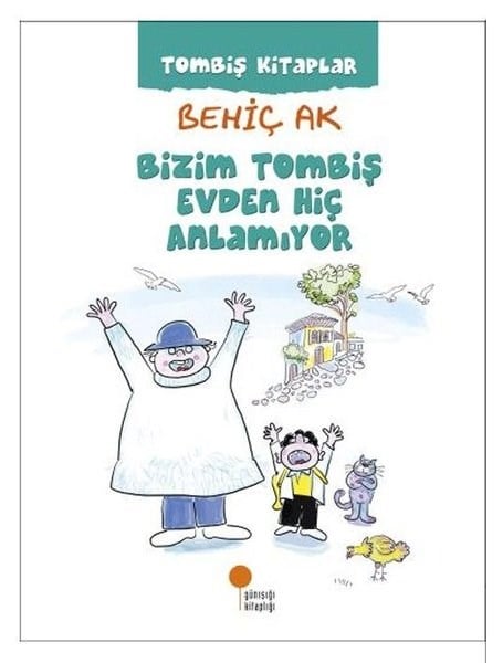Behiç AkÇocuk Gençlik RomanlarıBizim Tombiş Evden Hiç Anlamıyor