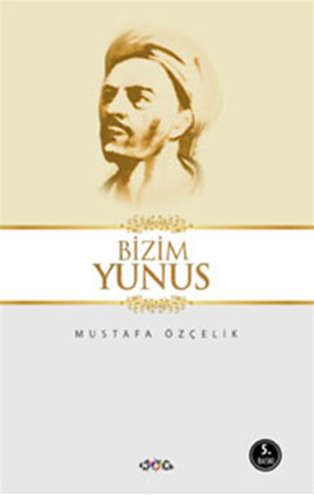 Mustafa ÖzçelikEdebiyatçılarBizim Yunus