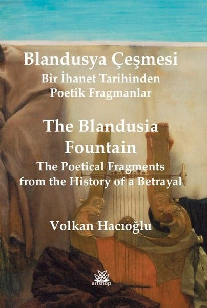 Volkan HacıoğluDeneme KitaplarıBlandusya Çeşmesi - Bir İhanet Tarihinden Poetik Fragmanlar - The Blandusia Fountain - The Poetical Fragments From the History of a Betrayal