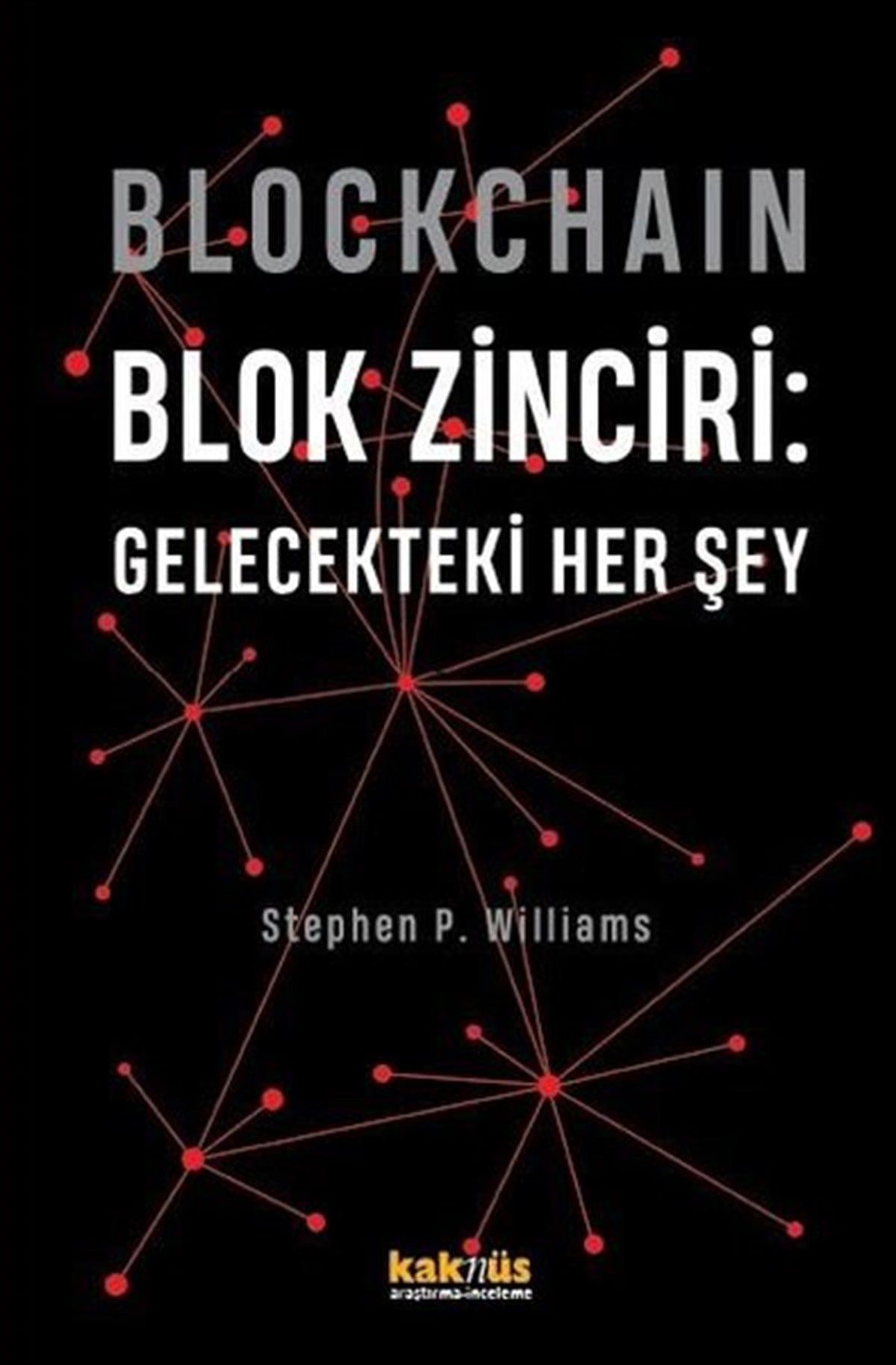 Stephen P. WilliamsBorsaBlockchain - Blok Zinciri: Gelecekteki Her Şey