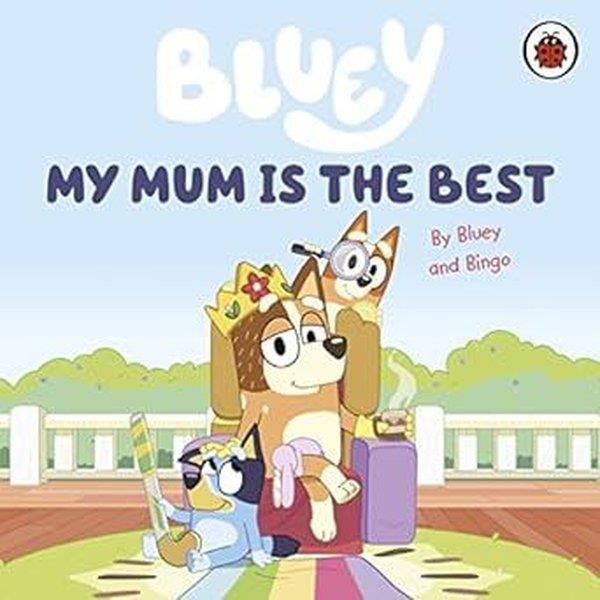 BlueyChildren InterestBluey: My Mum Is the Best