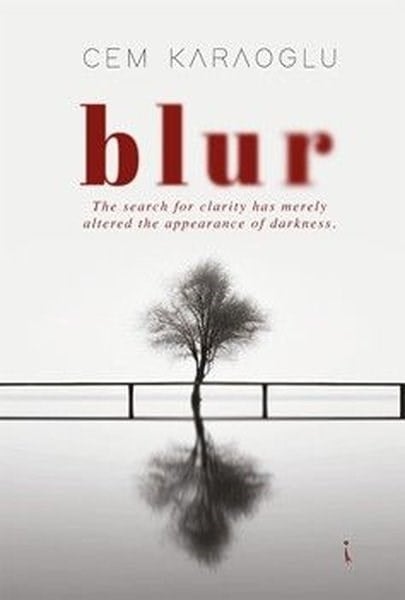 Cem KaraoğluPhilosophyBlur - The Search for Clarity has Merely Altered the Appearance of Darkness
