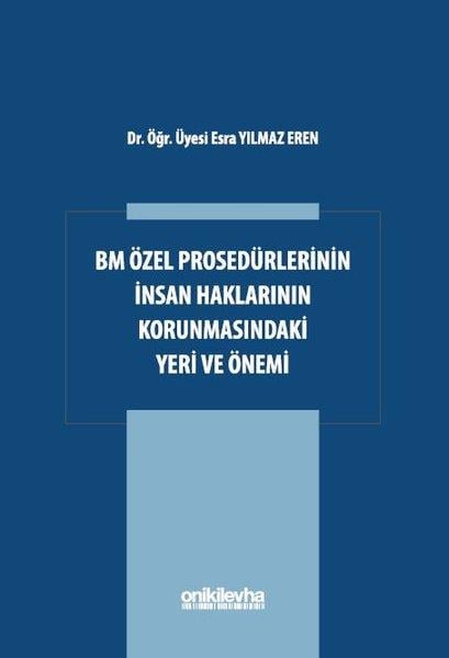 Esra Yılmaz ErenHukuk Üzerine KitaplarBM Özel Prosedürlerinin İnsan Hakları Korumasındaki Yeri ve Önemi