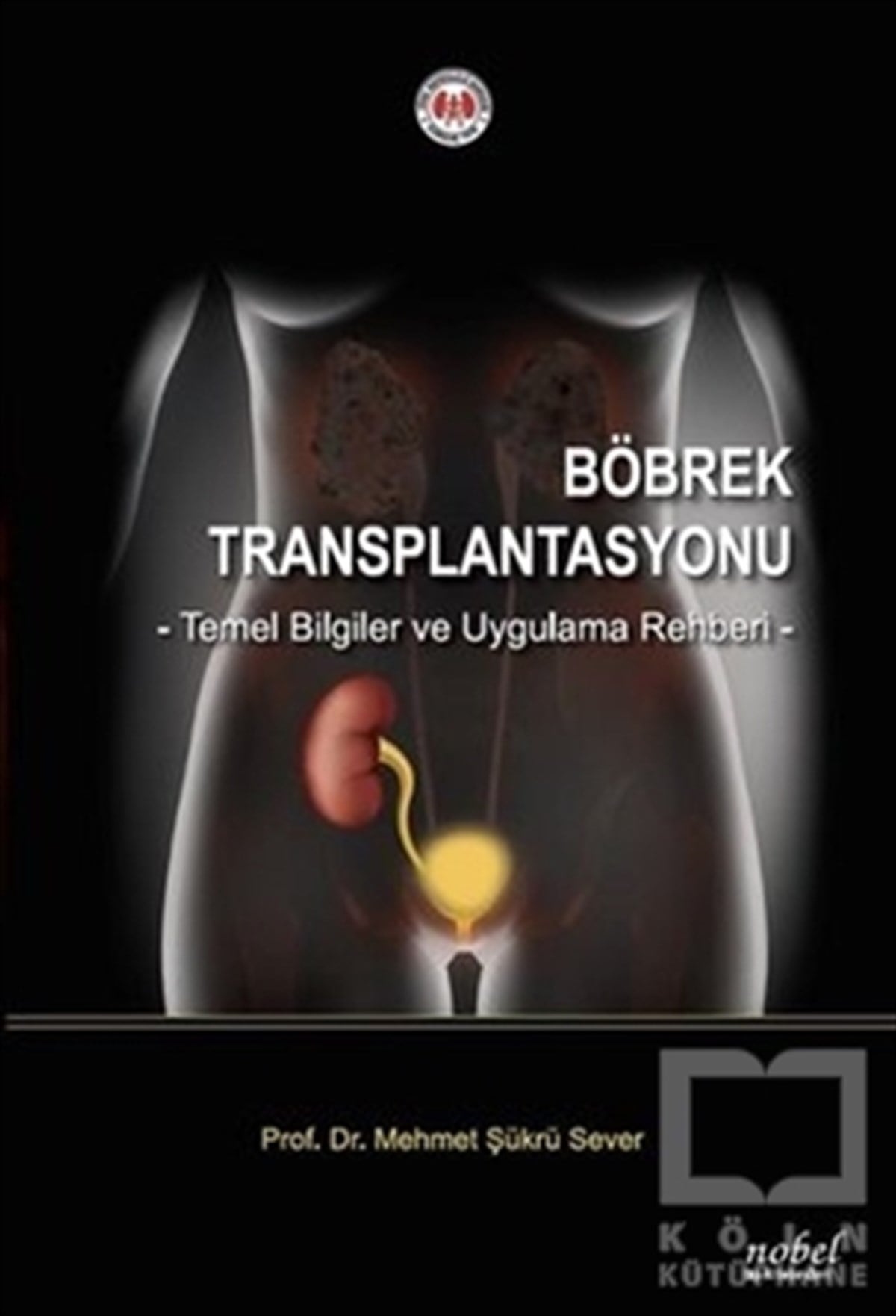 Mehmet Şükrü SeverTıp Bilimleri KitaplarıBöbrek Transplantasyonu