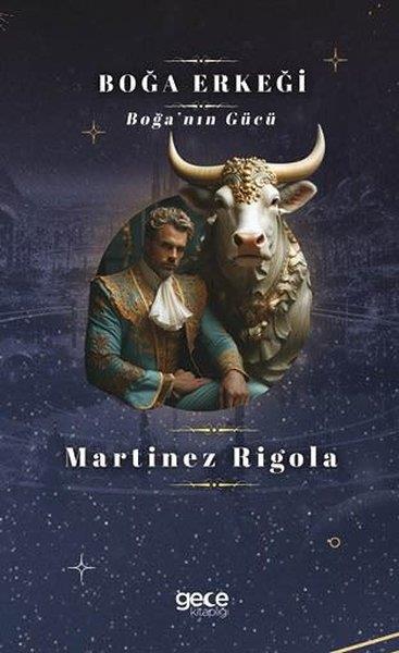 Martinez RigolaAstroloji KitaplarıBoğa Erkeği - Boğa'nın Gücü