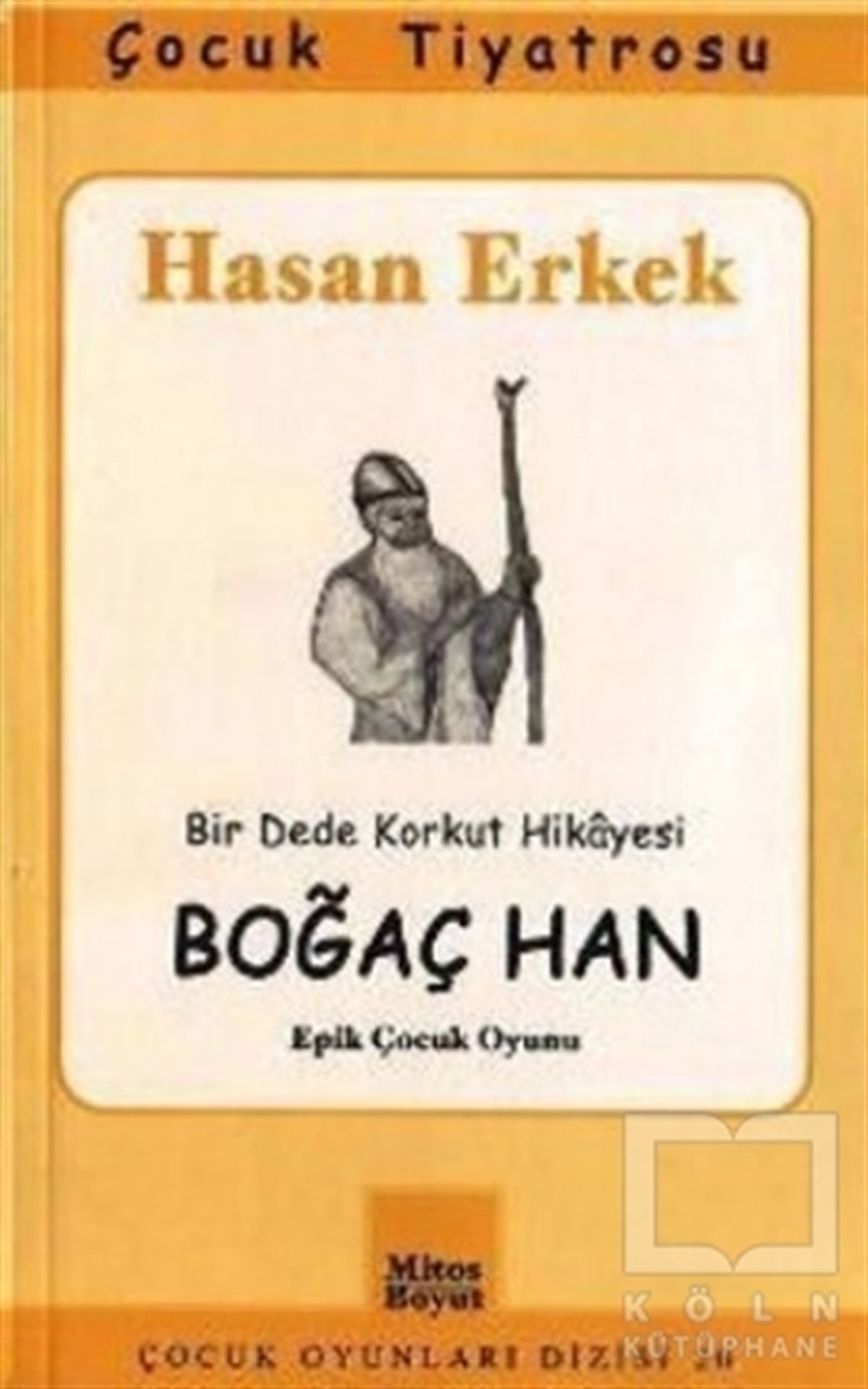 Hasan ErkekSenaryoBoğaç Han - Epik Çocuk Oyunu