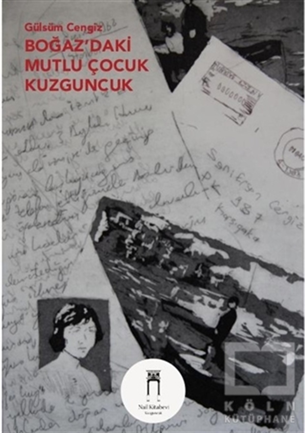 Gülsüm CengizAnı - Mektup - GünlükBoğaz’daki Mutlu Çocuk Kuzguncuk