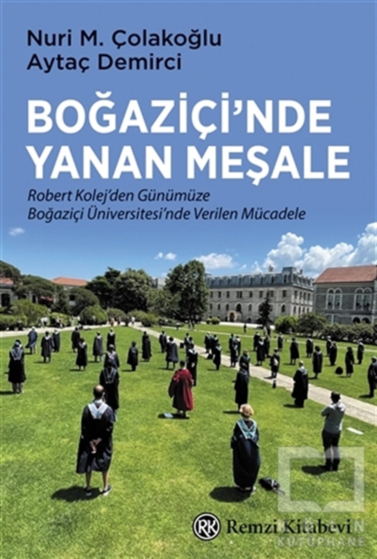 Nuri M. ÇolakoğluAraştırma - İncelemeBoğaziçi’nde Yanan Meşale