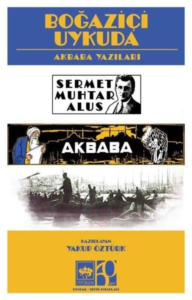 Sermet Muhtar AlusDeneme KitaplarıBoğaziçi Uykuda - Akbaba Yazıları