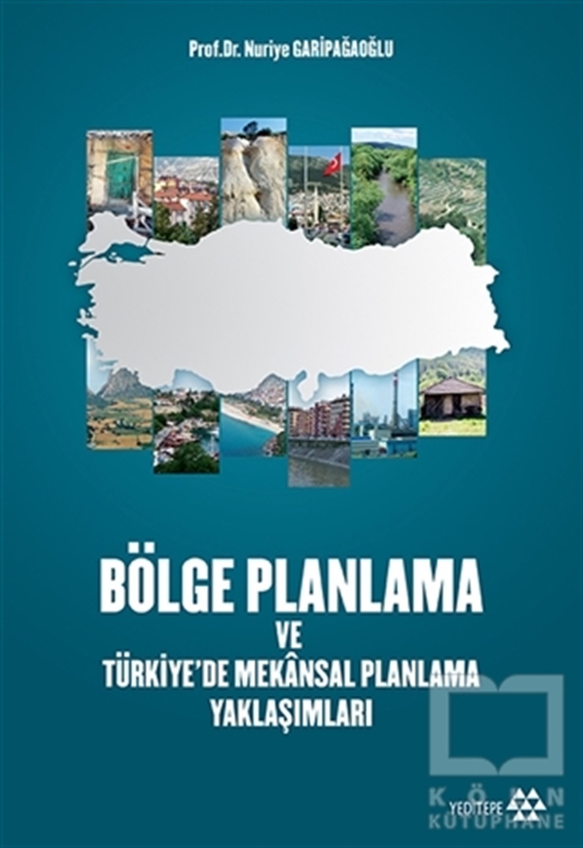Nuriye GaripağaoğluDiğerBölge Planlama ve Türkiye'de Mekansal Planlama Yaklaşımları