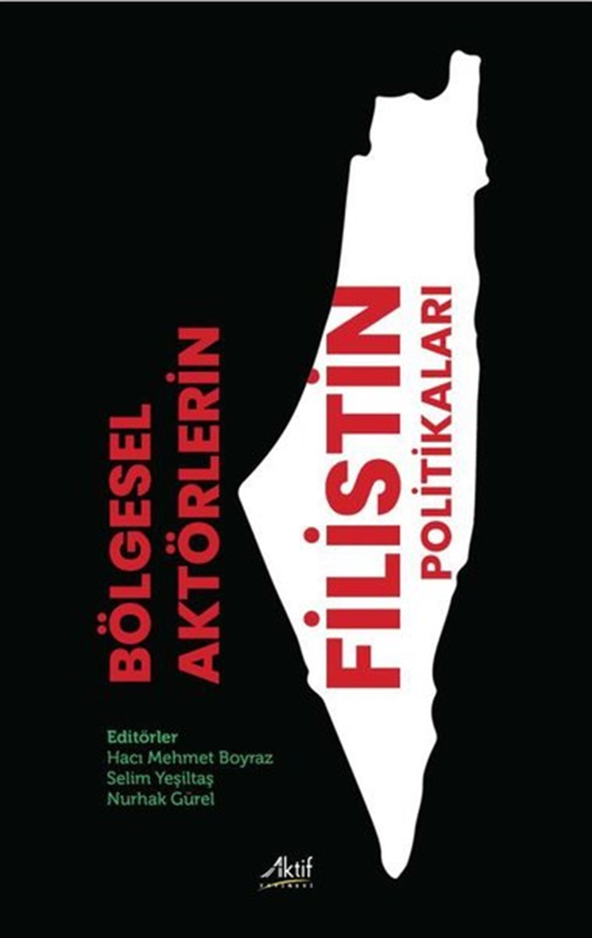 KolektifDünya Siyaseti ve PolitikasıBölgesel Aktörlerin Filistin Politikaları