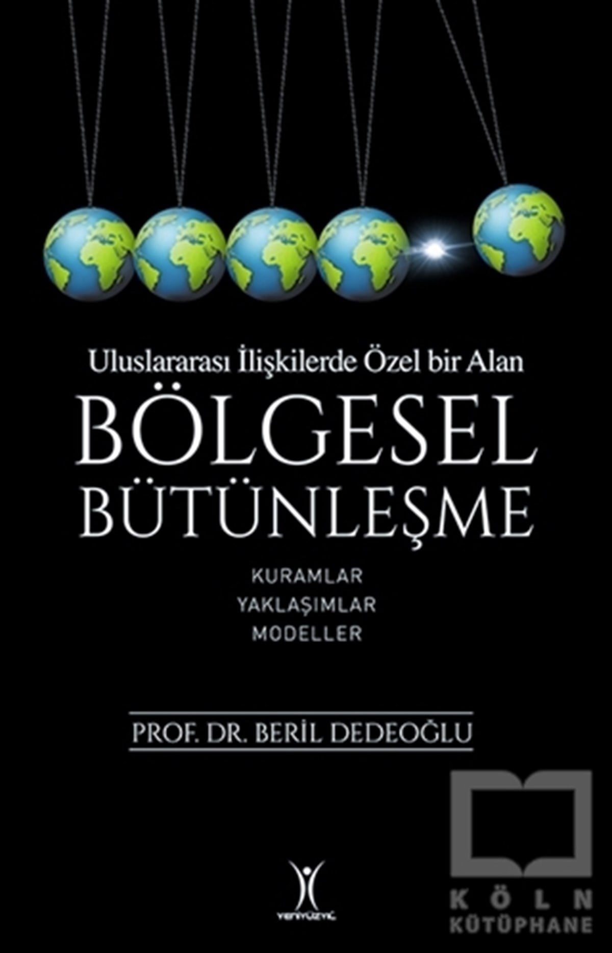 Beril DedeoğluUluslararası İlişkiler, Dış PolitikaBölgesel Bütünleşme - Uluslararası İlişkilerde Özel Bir Alan