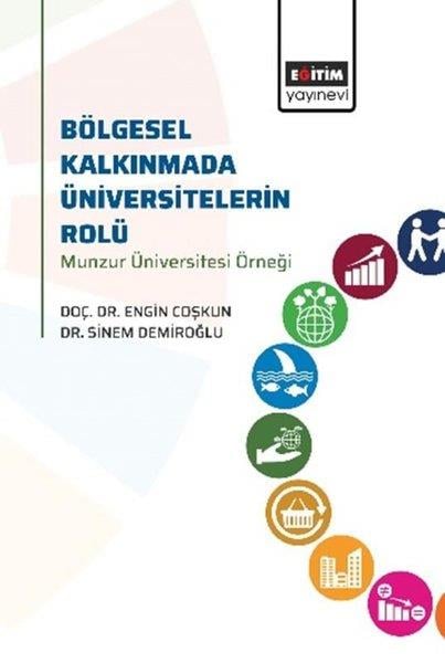 Engin CoşkunEğitimBölgesel Kalkınmada Üniversitelerin Rolü - Munzur Üniversitesi Örneği