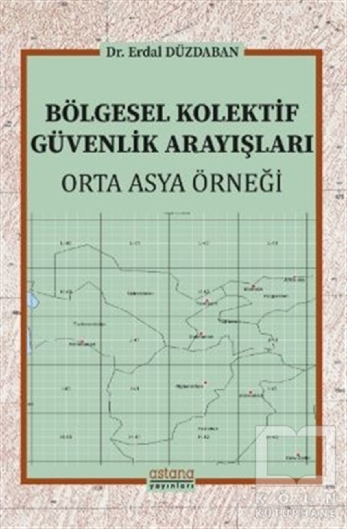 Erdal DüzdabanYönetim KitaplarıBölgesel Kolektif Güvenlik Arayışları