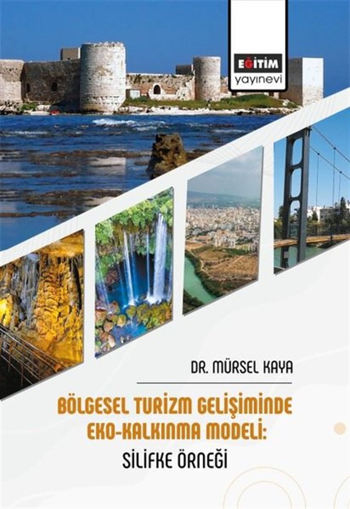 Mürsel KayaEğitimBölgesel Turizm Gelişiminde Eko-Kalkınma Modeli: Silifke Örneği