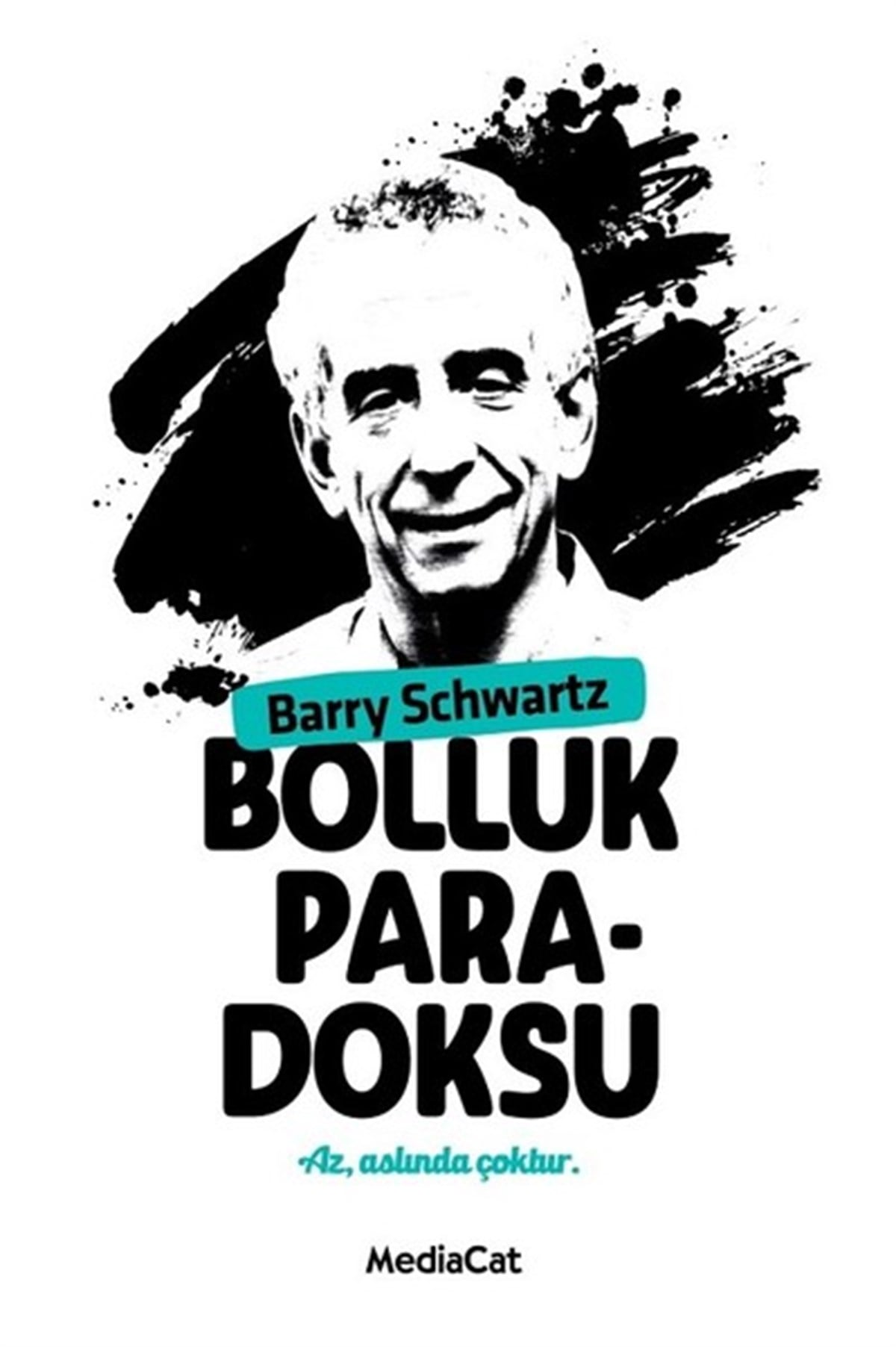 Barry SchwartzYönetim / İş Geliştirme / KaliteBolluk Paradoksu