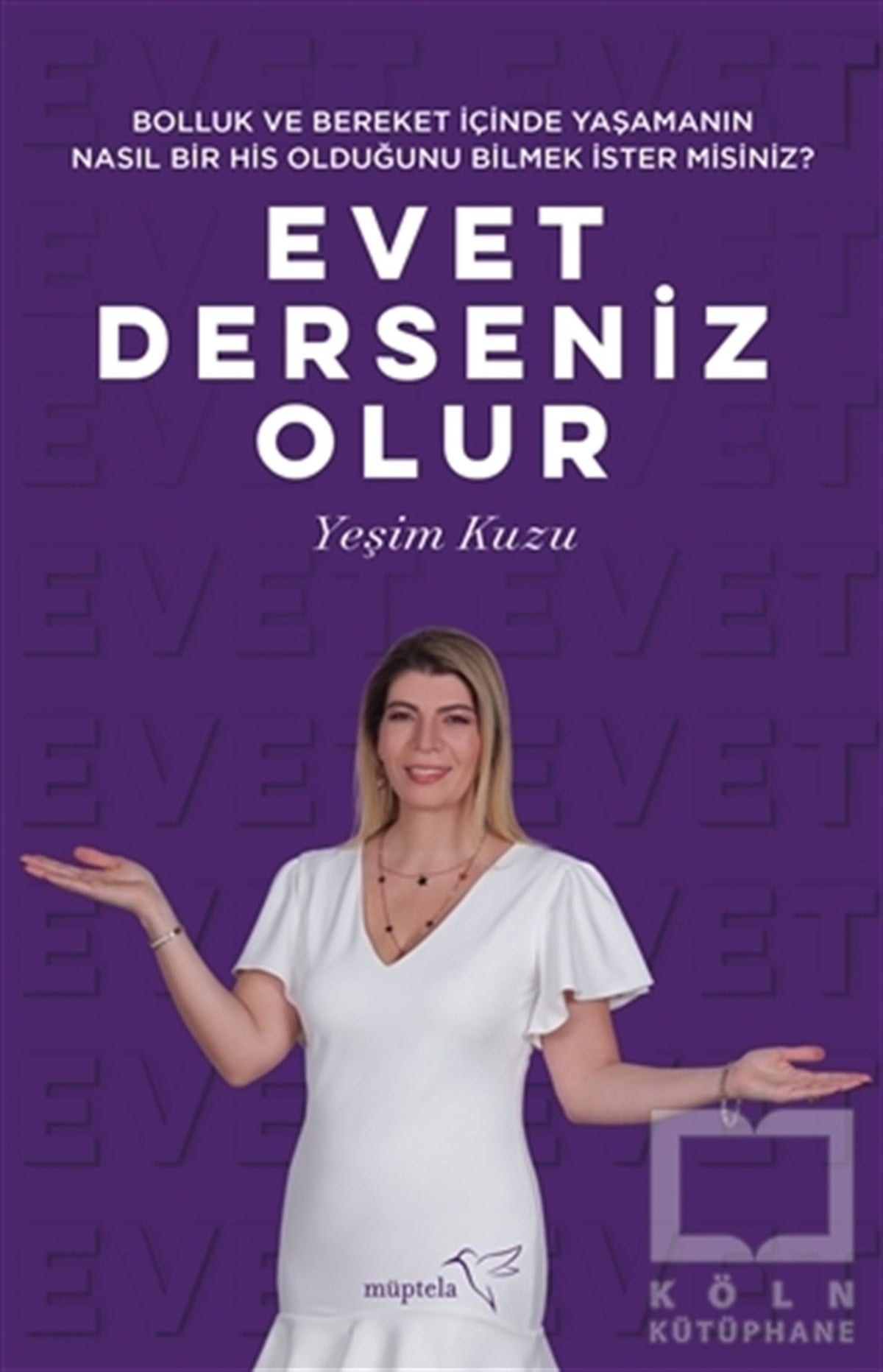 Yeşim KuzuKişisel Gelişim KitaplarıBolluk ve Bereket İçinde Yaşamanın Nasıl Bir His Olduğunu Bilmek İster misiniz? Evet Dersenİz Olur