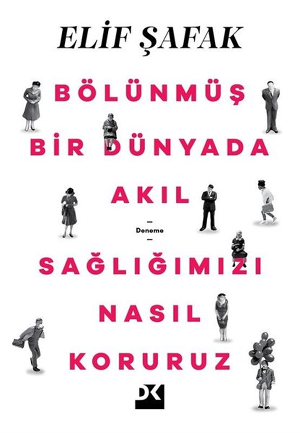 Elif ŞafakDeneme KitaplarıBölünmüş Bir Dünyada Akıl Sağlığımızı Nasıl Koruruz