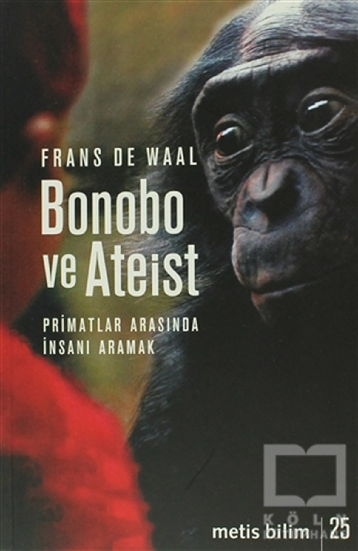 Frans De WaalDenemeBonobo ve Ateist: Primatlar Arasında İnsanı Anlamak