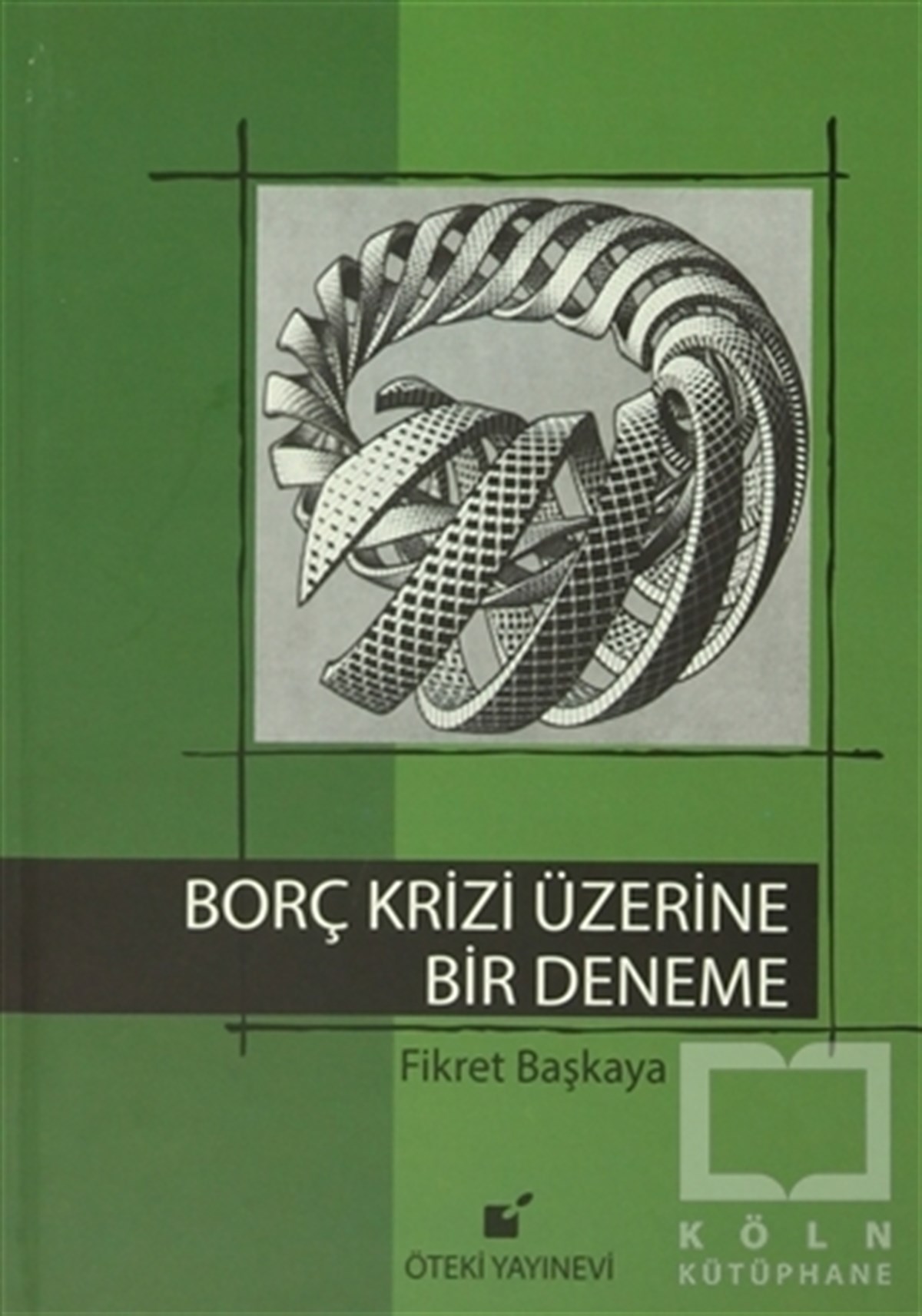 Fikret BaşkayaAraştırma-İnceleme-KuramBorç Krizi Üzerine Bir Deneme