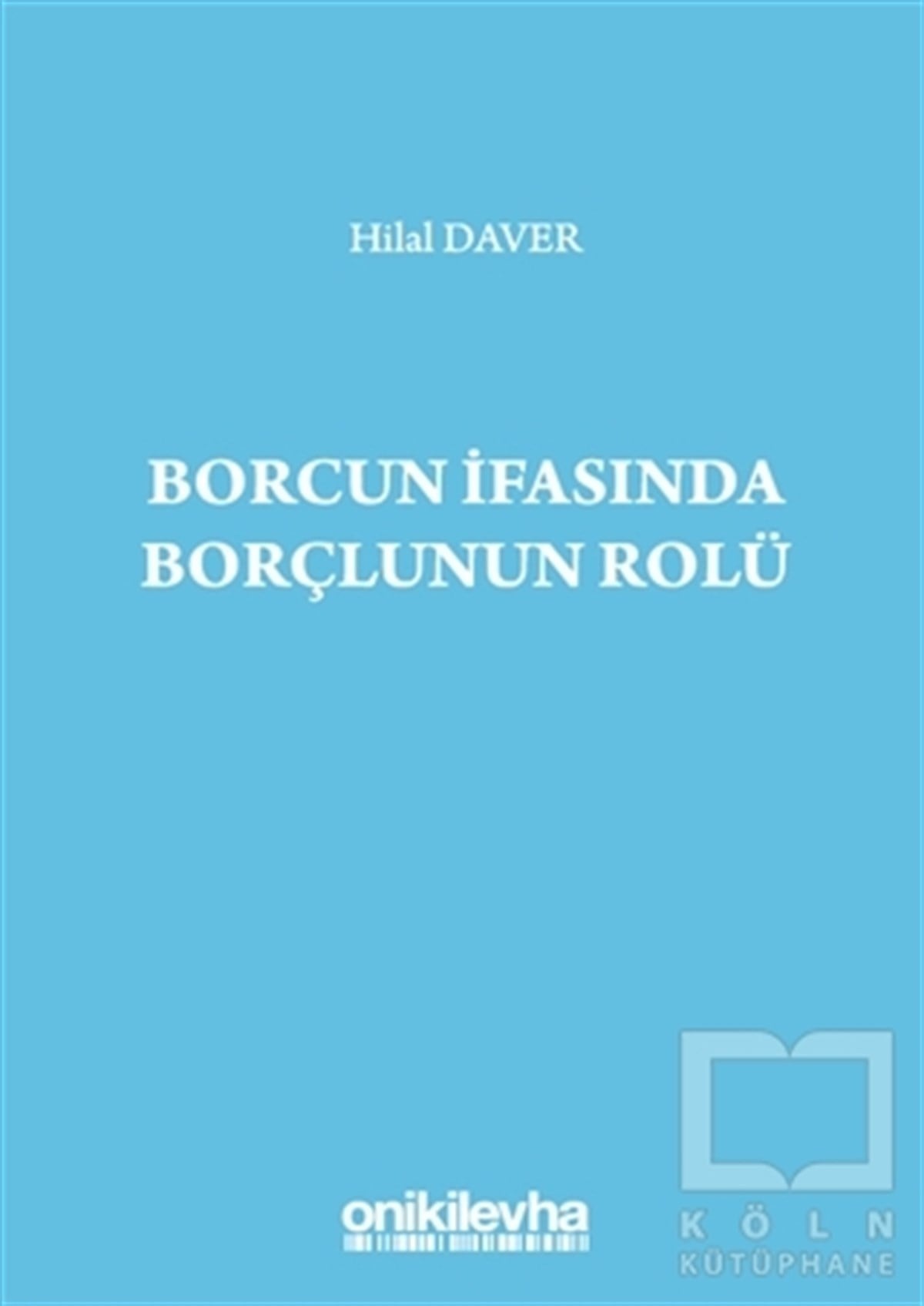 Hilal DaverHukuk ÜzerineBorcun İfasında Borçlunun Rolü