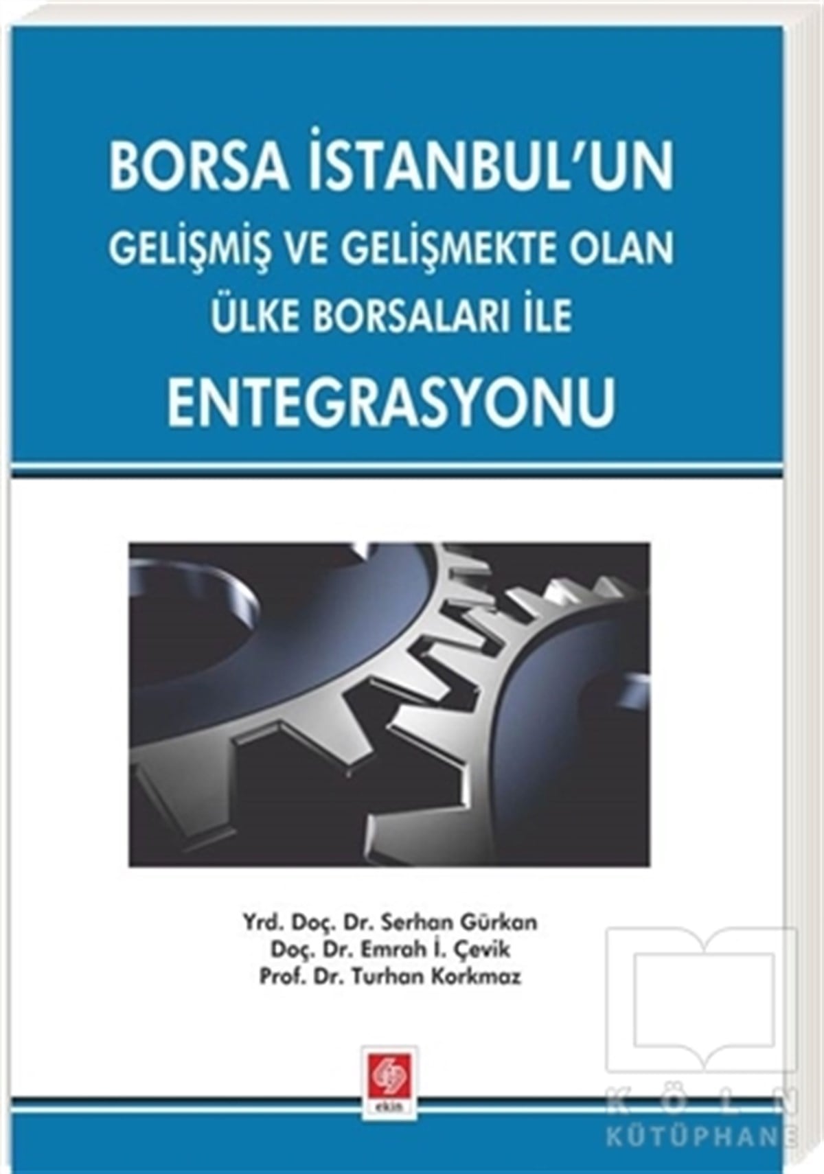 Serhan GürkanAraştırma-İnceleme-KuramBorsa İstanbul’un Gelişmiş ve Gelişmekte Olan Ülke Borsaları ile Entegrasyonu