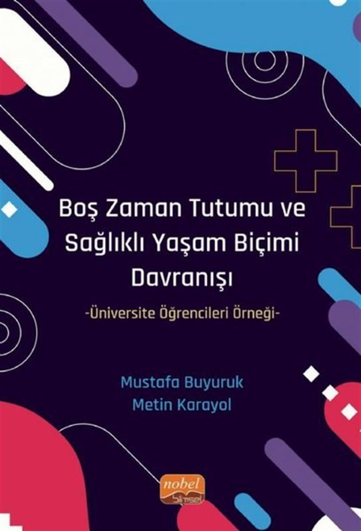 Mustafa BuyurukEğitimBoş Zaman Tutumu ve Sağlıklı Yaşam Biçimi Davranışı - Üniversite Öğrencileri Örneği