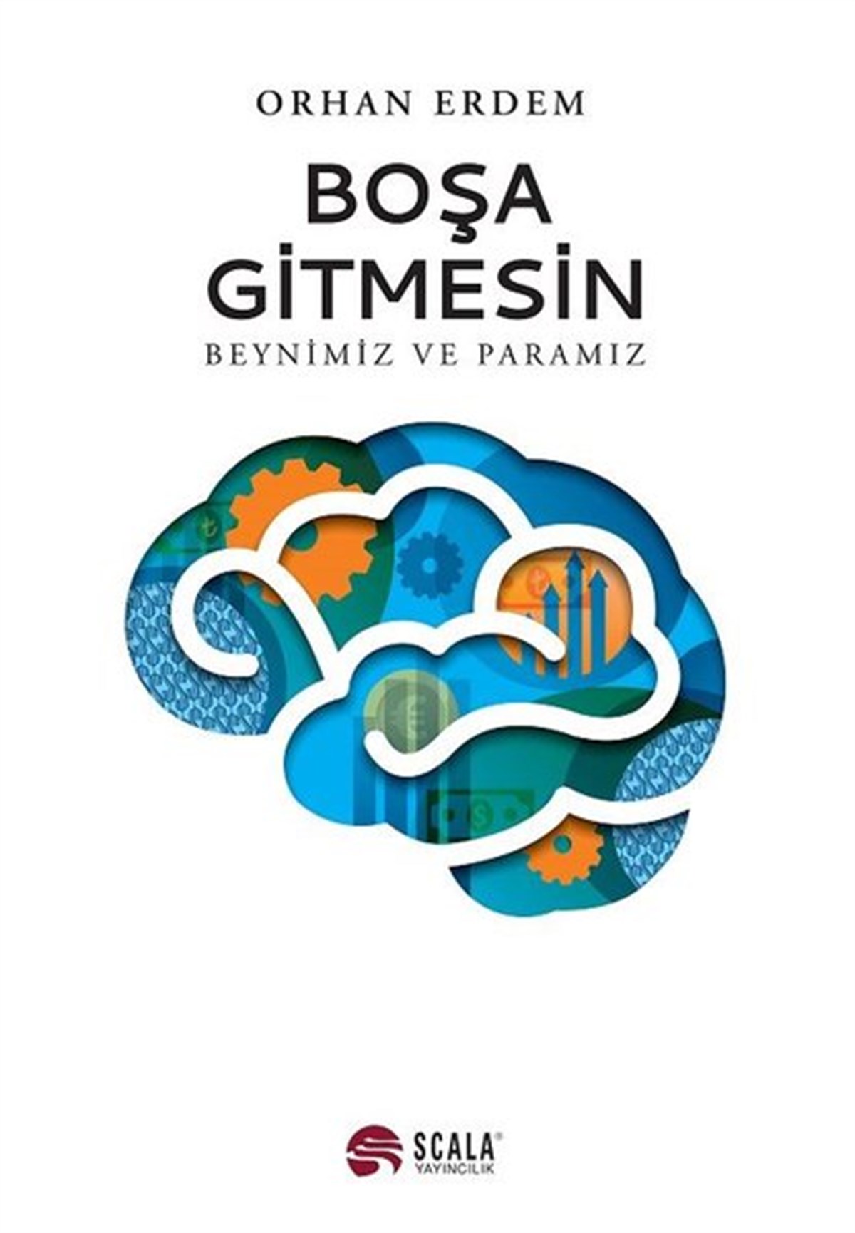 Orhan ErdemEkonomi KitaplarıBoşa Gitmesin - Beynimiz ve Paramız