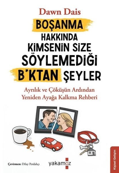 Dawn DaisKişisel Gelişim KitaplarıBoşanma Hakkında Kimsenin Size Söylemediği Bktan Şeyler - Ayrılık ve Çöküşün Ardından Yeniden Ayağa
