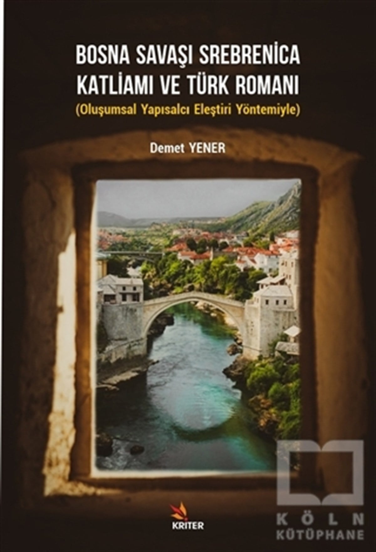 Demet YenerAraştırma-İnceleme-ReferansBosna Savaşı Srebrenica Katliamı ve Türk Romanı