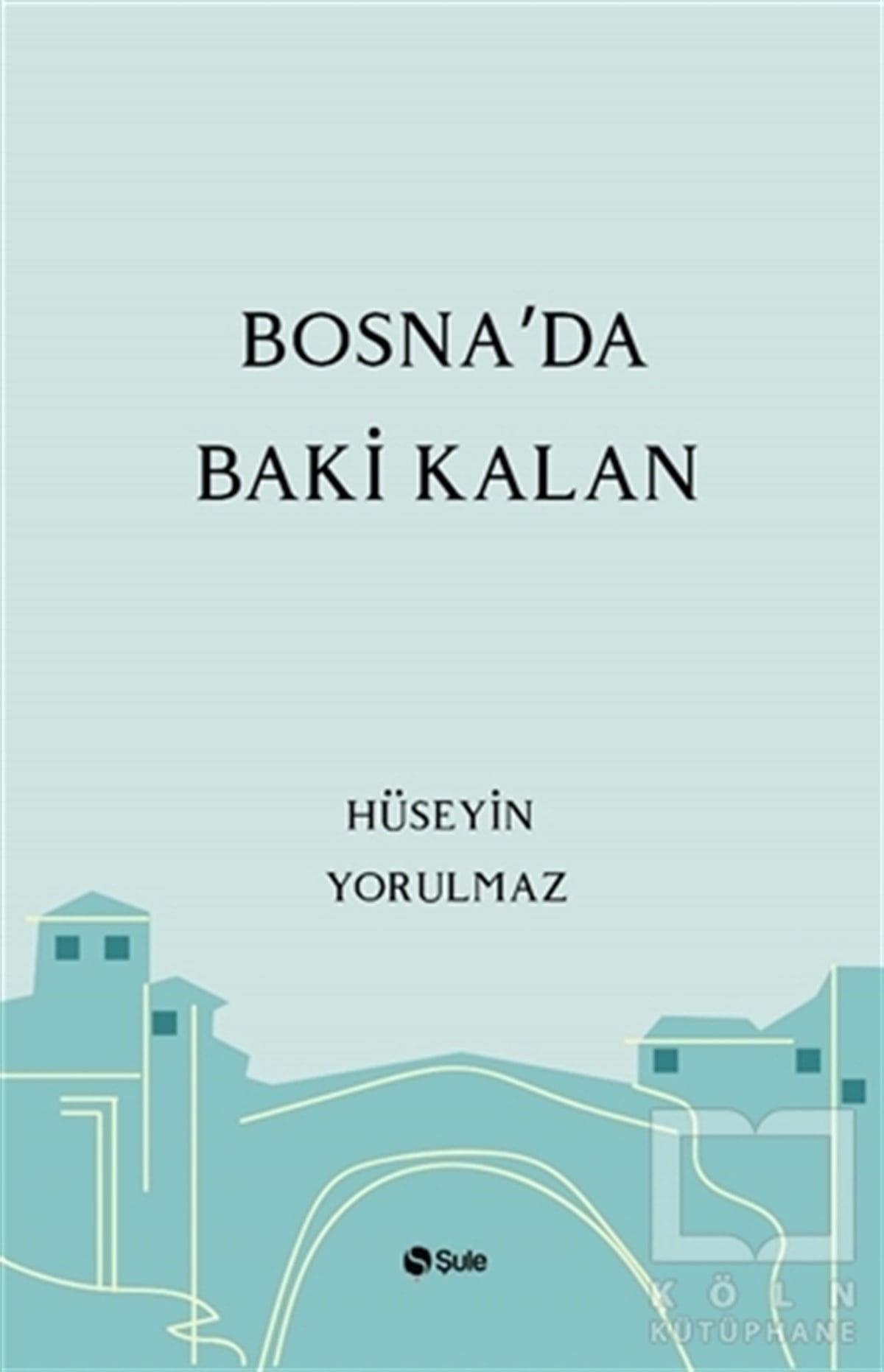 Hüseyin YorulmazDenemeBosna'da Baki Kalan