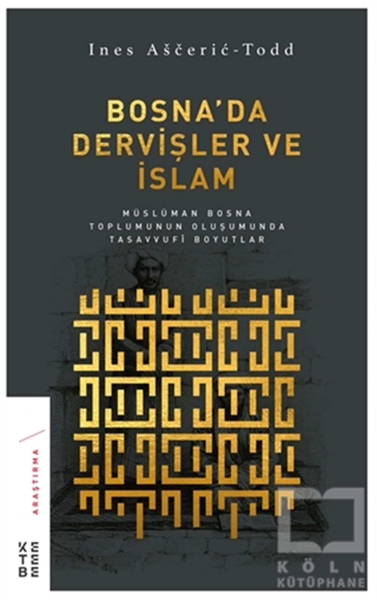 Ines Asceric-ToddTasavvuf - Mezhepler - TarikatlarBosna'da Dervişler ve İslam