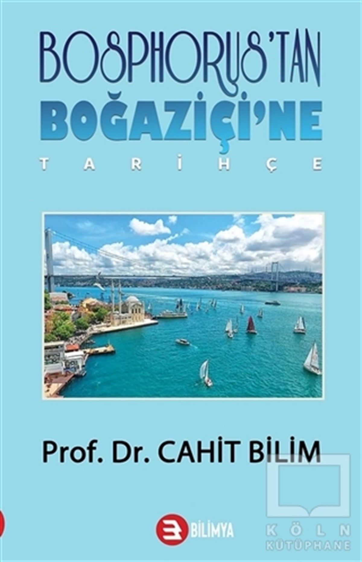 Cahit BilimAraştırma - İncelemeBosphorus'tan Boğaziçi'ne - Tarihçe