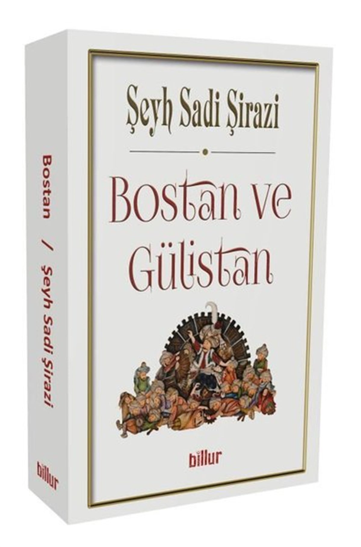 Şeyh Sadi ŞiraziDünya KlasikleriBostan ve Gülistan-Şark Klasikleri
