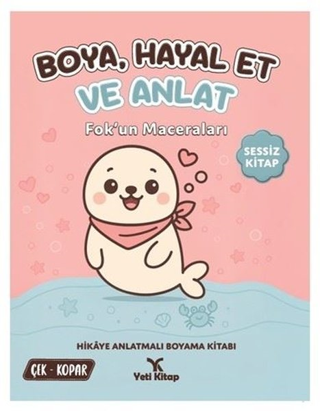 Mete BilirBoyama KitaplarıBoya - Hayal Et ve Anlat - Fok'un Maceraları