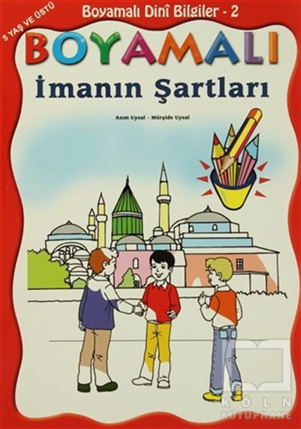 Asım UysalDin EğitimiBoyamalı Dini Bilgiler 2 - İmanın Şartları