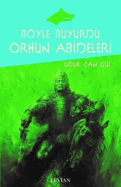 Uğur Can GülTürk Tarihi Araştırmaları KitaplarıBöyle Buyurdu Orhun Abideleri