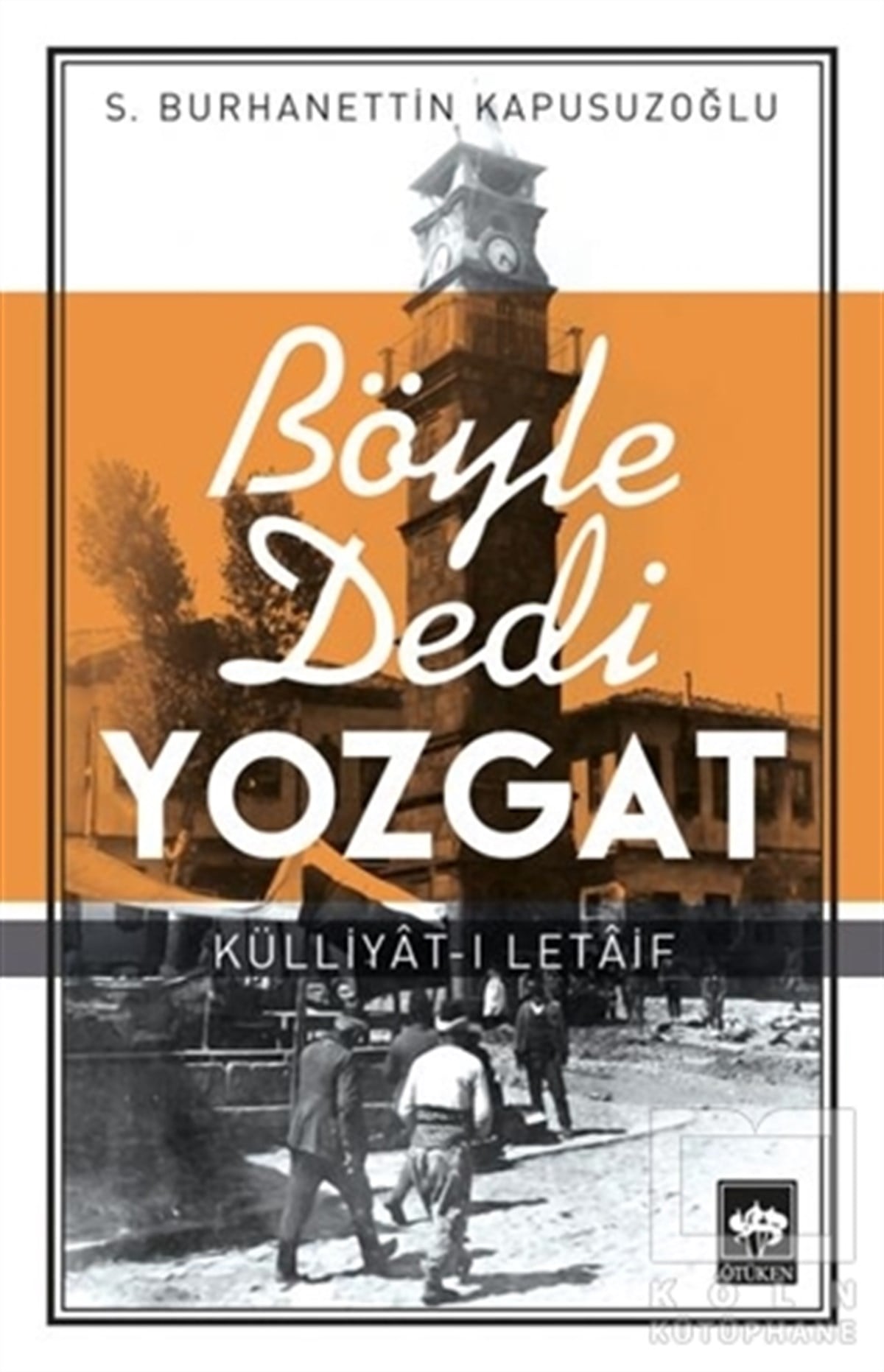 S. Burhanettin KapusuzoğluKent RehberleriBöyle Dedi Yozgat