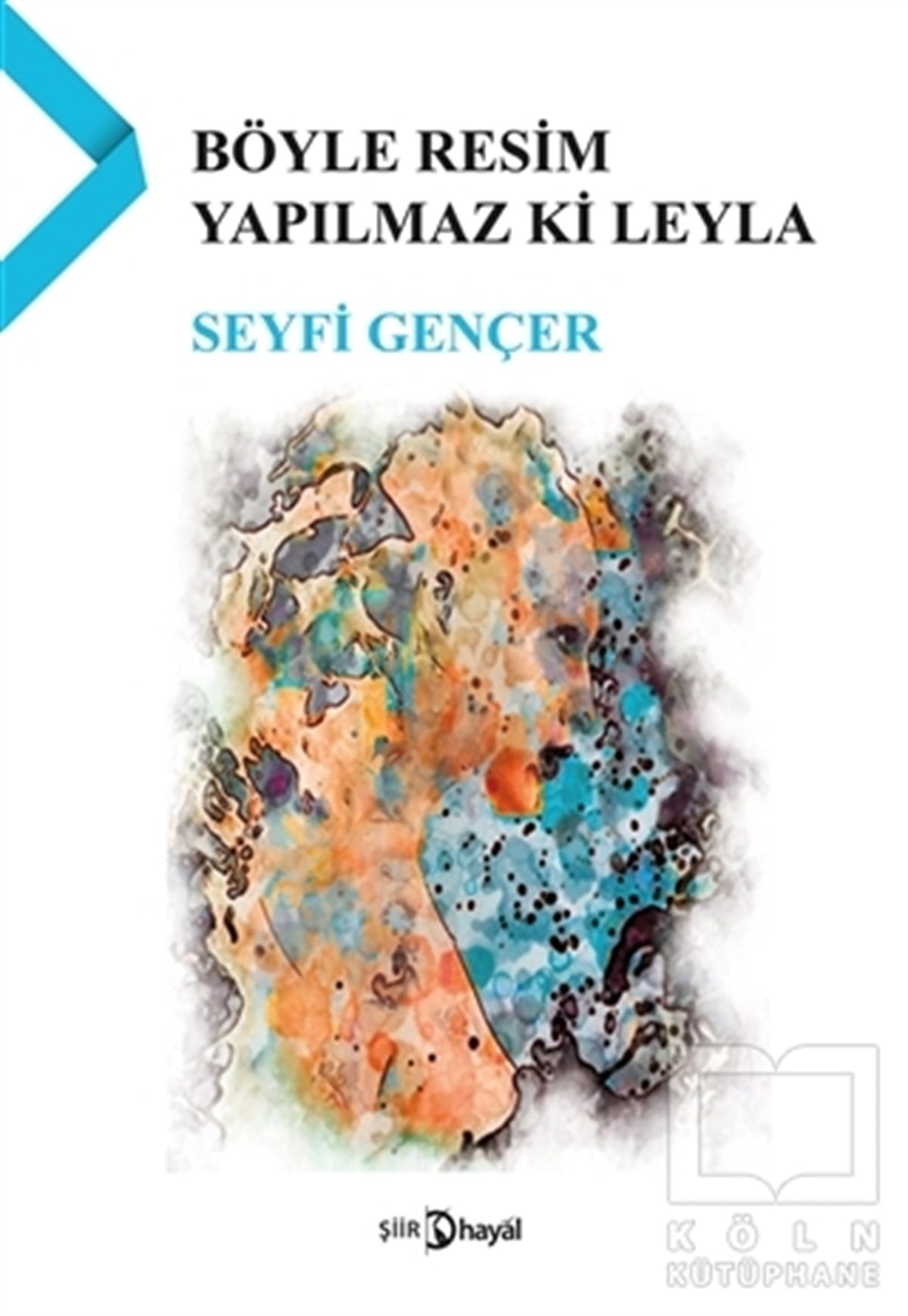 Seyfi GençerŞiirBöyle Resim Yapılmaz ki Leyla