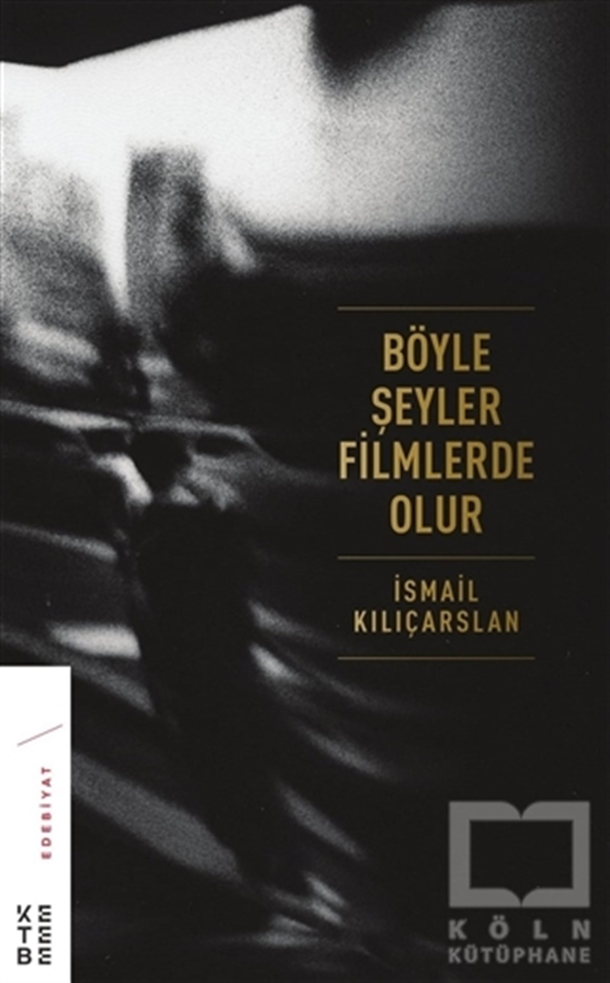 İsmail KılıçarslanRomanBöyle Şeyler Filmlerde Olur