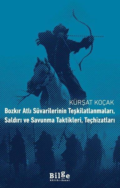 Kürşat KoçakTürk Tarihi Araştırmaları KitaplarıBozkır Atlı Süvarilerinin Teşkilatlanmaları Saldırı ve Savunma Taktikleri Teçhizatları
