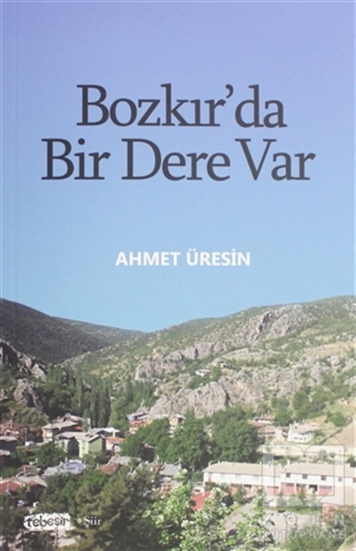 Ahmet ÜresinTürkçe Şiir KitaplarıBozkır'da Bir Dere Var