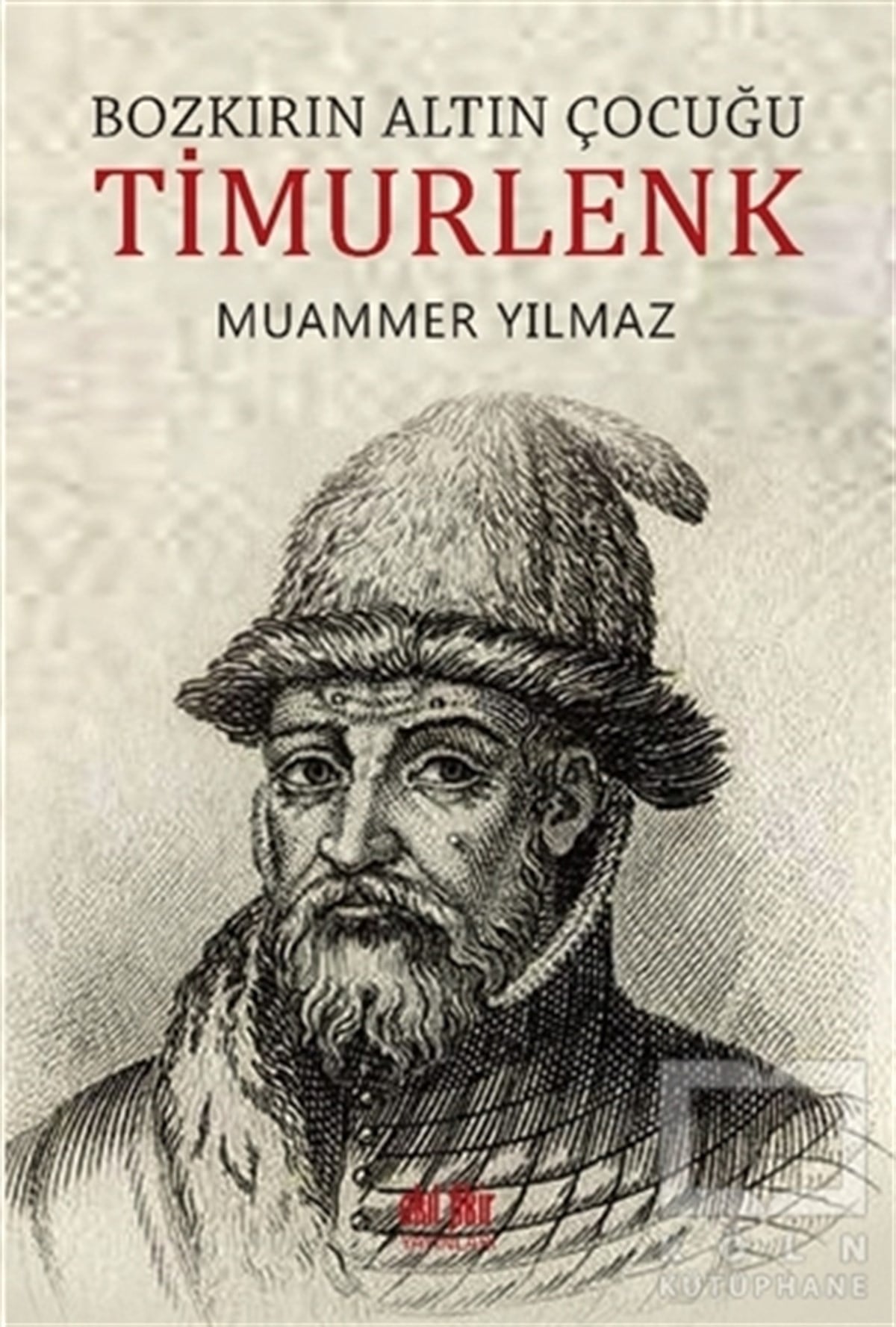 Muammer YılmazAraştırma - İncelemeBozkırın Altın Çocuğu Timurlenk