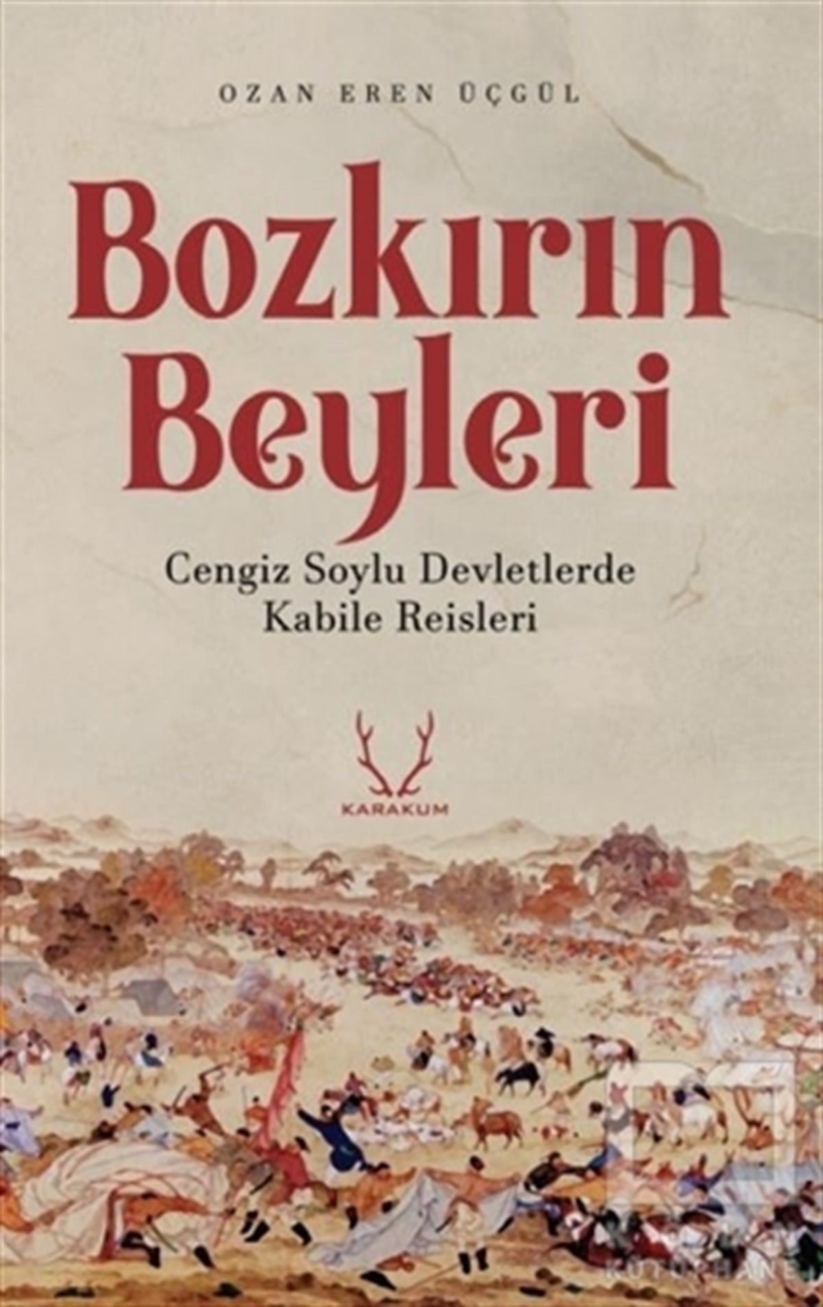 Ozan Eren ÜçgülAraştırma - İncelemeBozkırın Beyleri